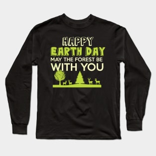 Earth day, may the forest be with you Long Sleeve T-Shirt